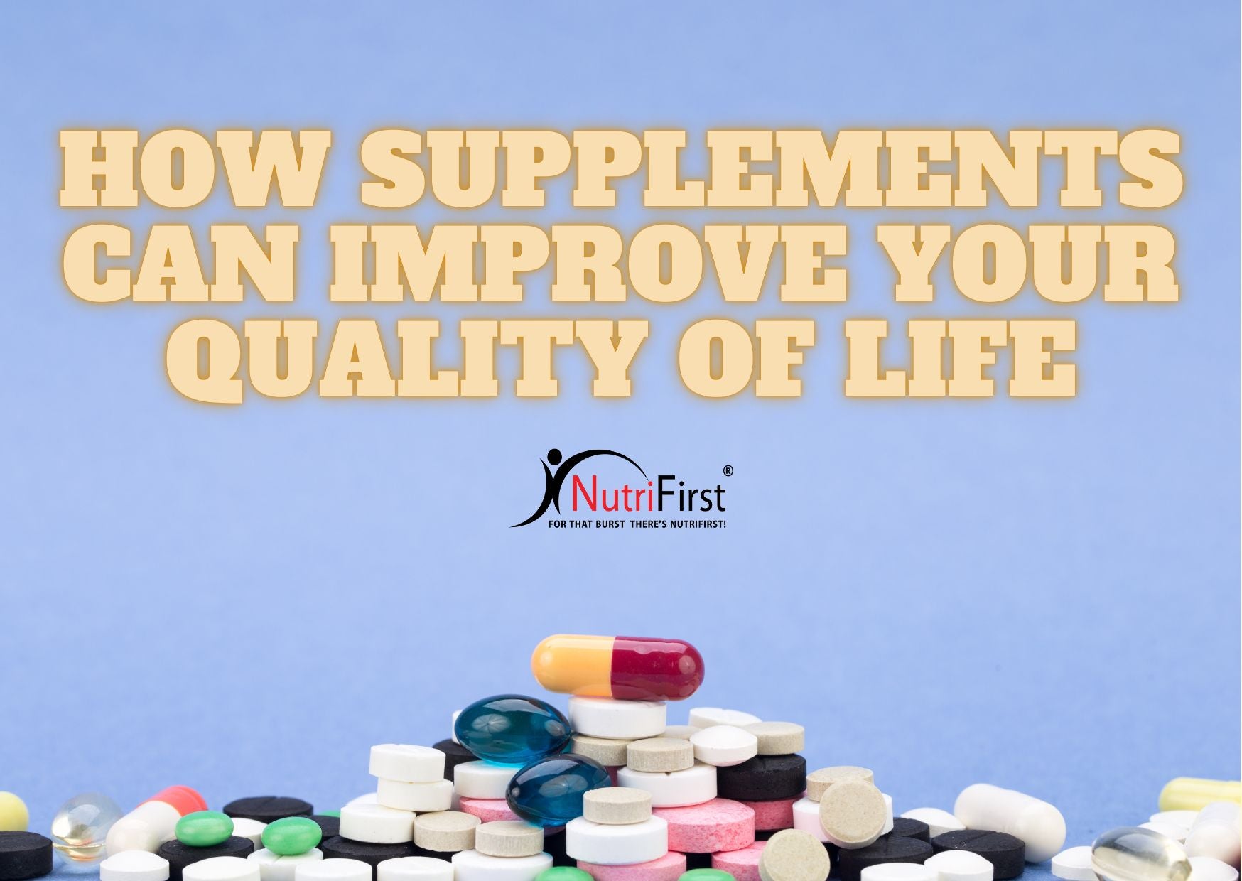 How Supplements Can Improve Your Quality of Life
