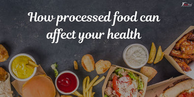 How processed foods can affect your health.